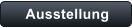 Ausstellung